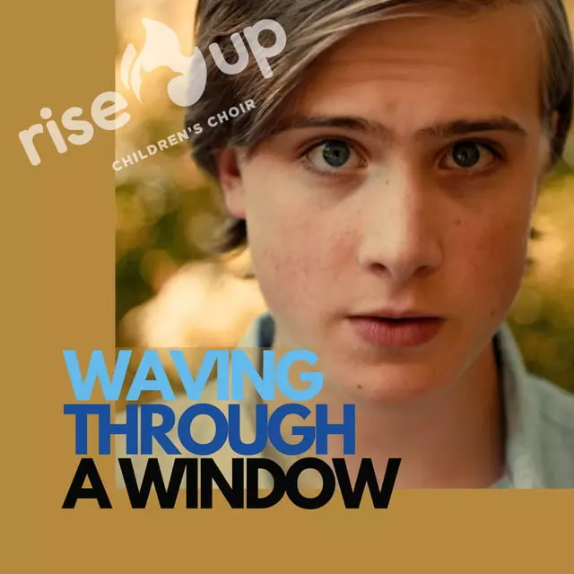 Waving Through a Window - Single by Rise Up Children's Choir | Spotify