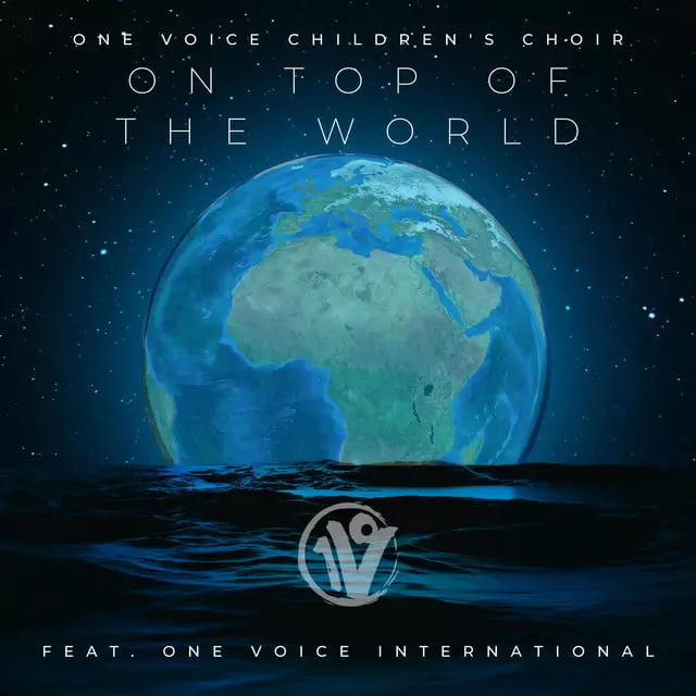 On Top of the World - song and lyrics by One Voice Children's Choir | Spotify