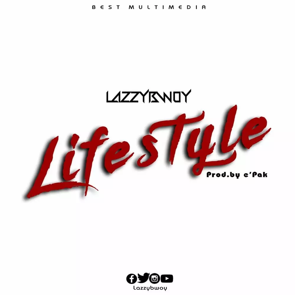LIFESTYLE (prod. by e'pak) bestmultimediagh.com by LAZZYBWOY: Listen on Audiomack