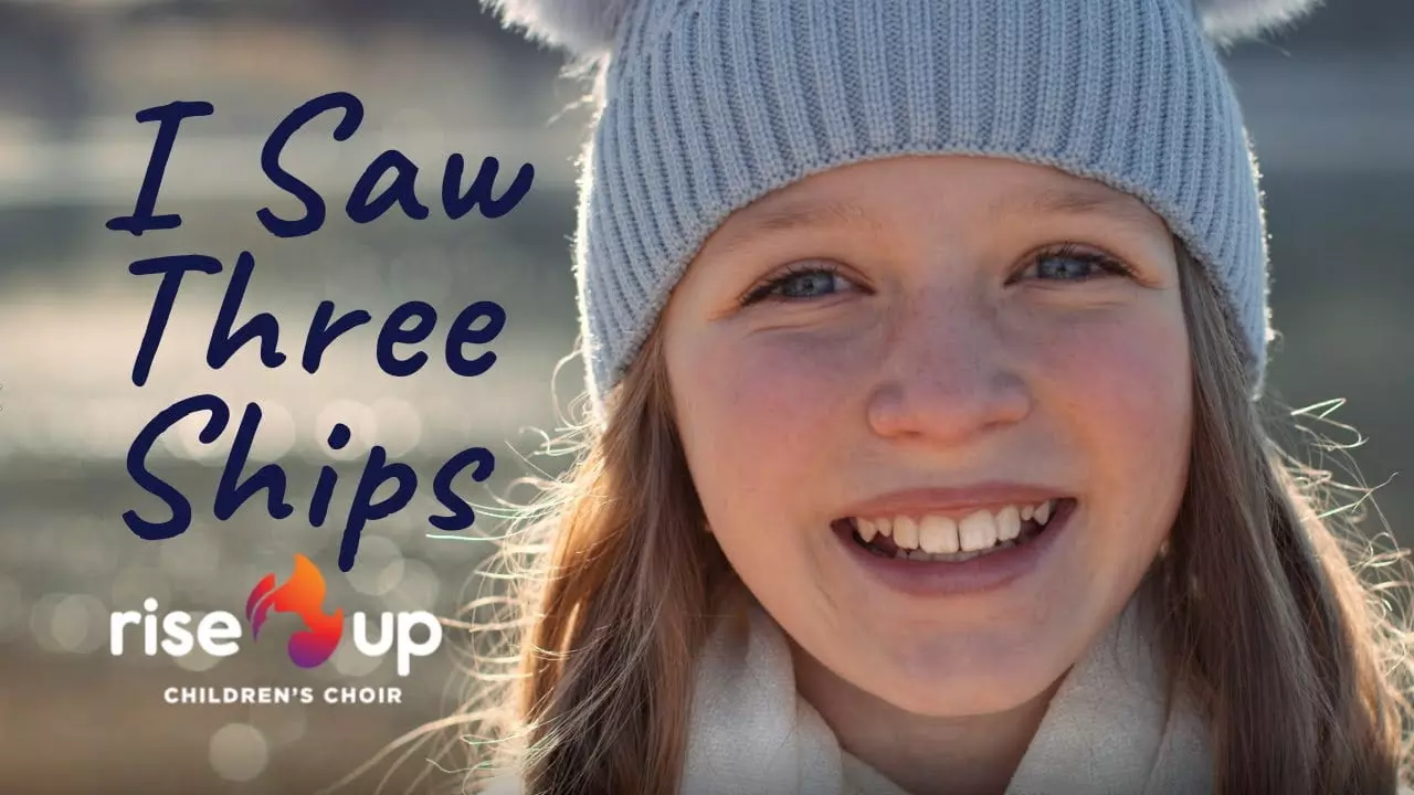 I Saw Three Ships (Official Music Video) | Rise Up Children's Choir -  YouTube