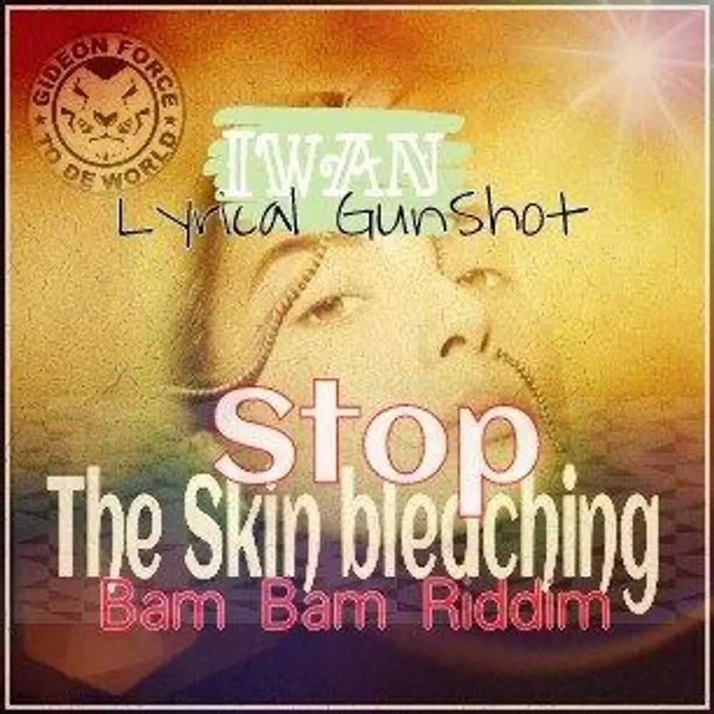 IWAN - Stop The Skin Bleaching (Bam Bam Riddim) by IWAN: Listen on Audiomack