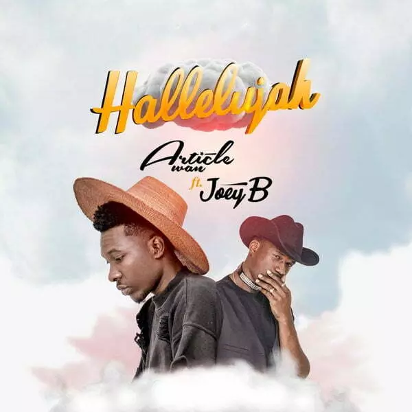 Hallelujah (feat. Joey B) - Single by Article Wan on Apple Music