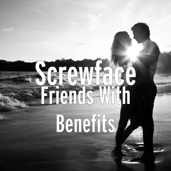 Friends With Benefits - Single by ScrewFace on Apple Music