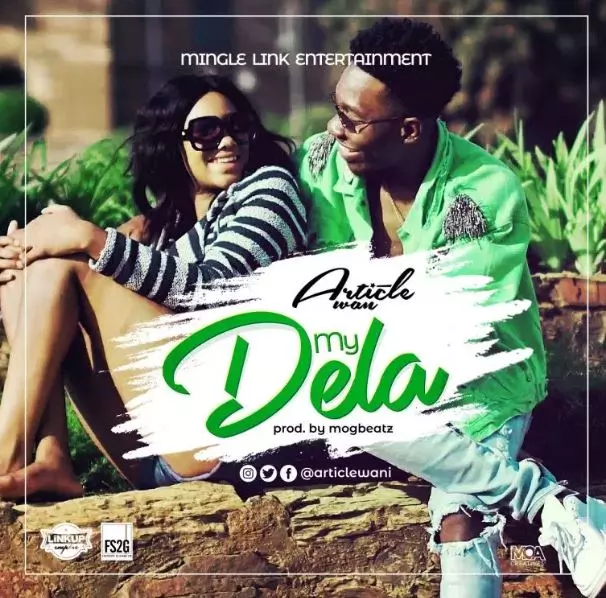 Download MP3: Article Wan – My Dela (Prod By M.O.G Beatz) | Check It!