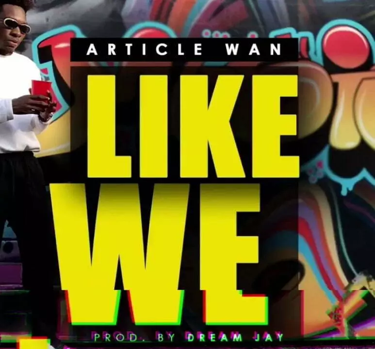 Download MP3: Article Wan - Like We (Prod. by Dream Jay)