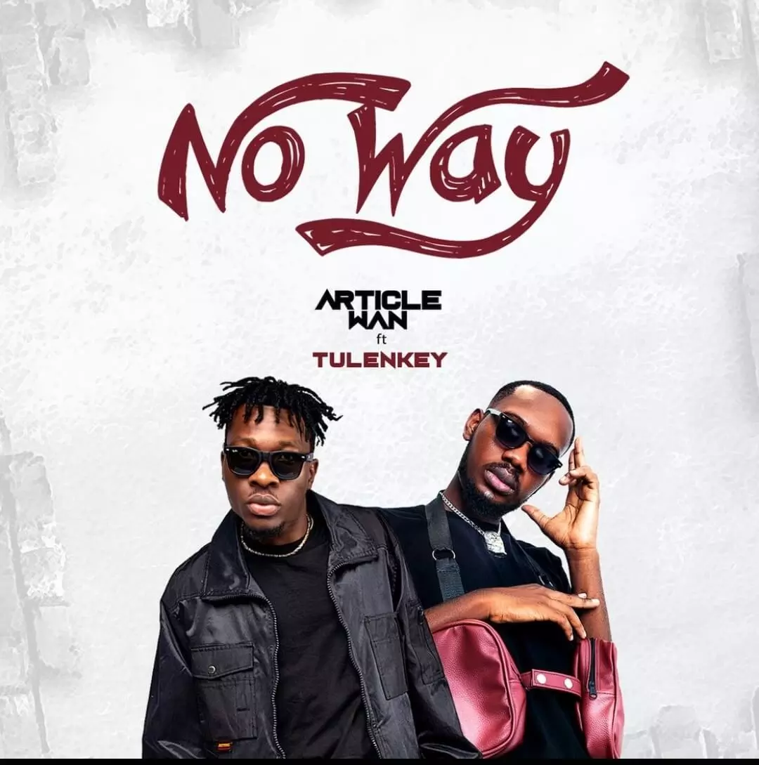 MUSIC: Article Wan Ft. Tulenkey - No Way Mp3 Download | 360hausa.Com