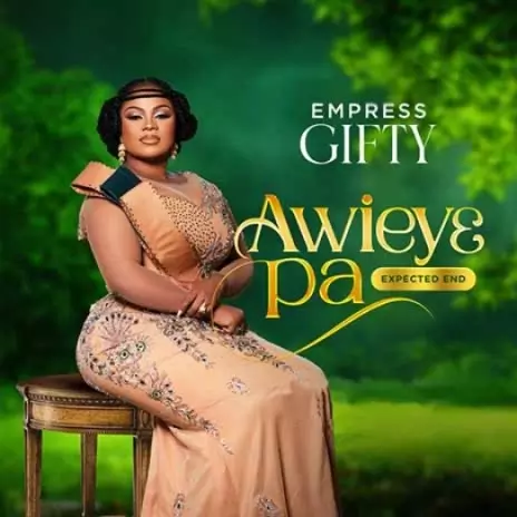 Download MP3: Empress Gifty – Awieye Pa (Expected End) - HitstracksGh