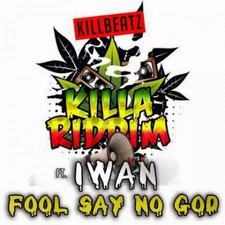 Music: IWAN - Fool Say No God (Killa Riddim) » BlissGh