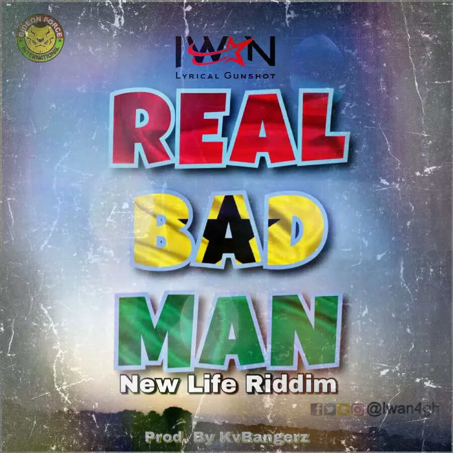 Download IWAN - Real Bad Man (New Life Riddim) Prod.by Kv Bangerz | HitxGh.Com