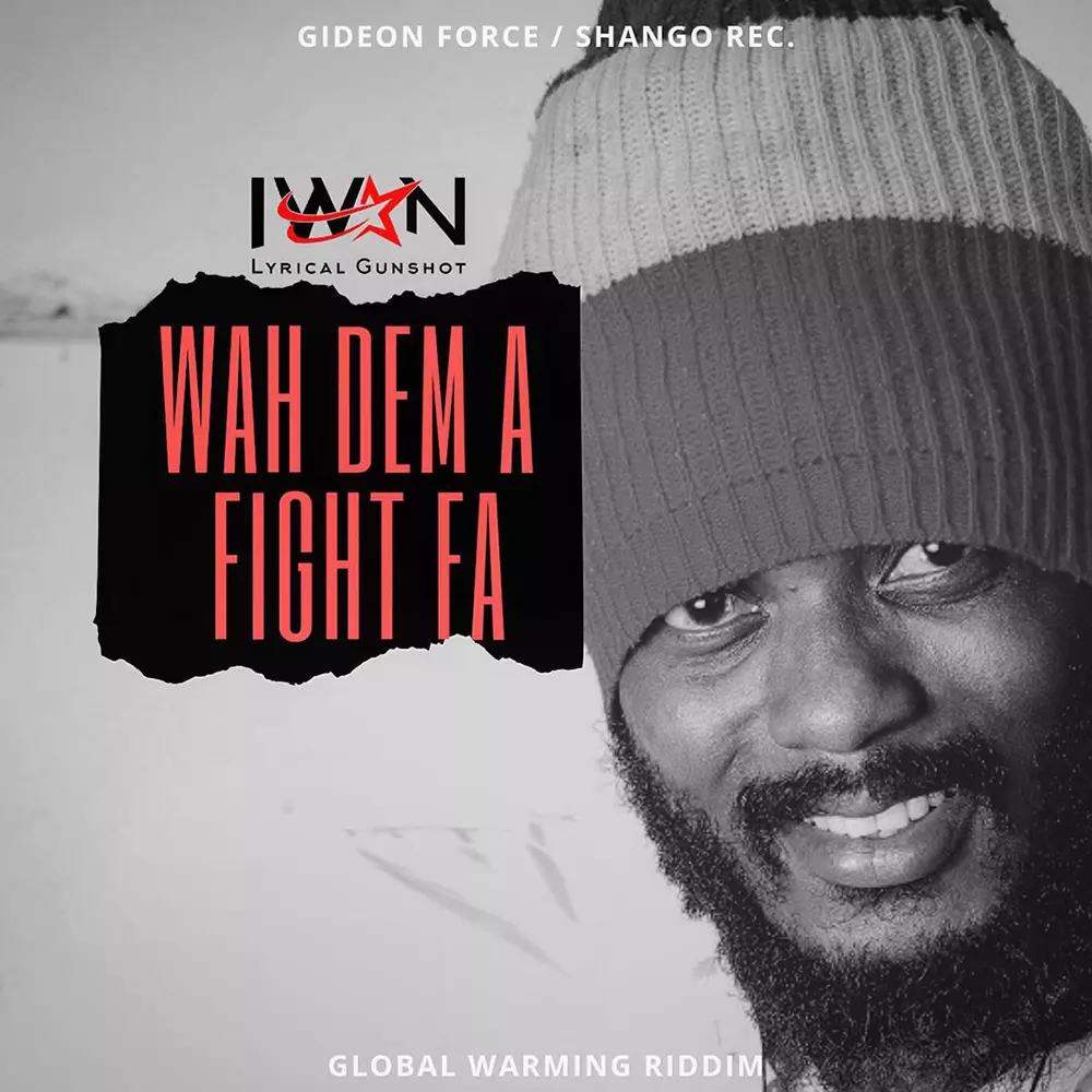 Audio: Wah Dem A Fight Fa by IWAN - Ghana Music - Singles