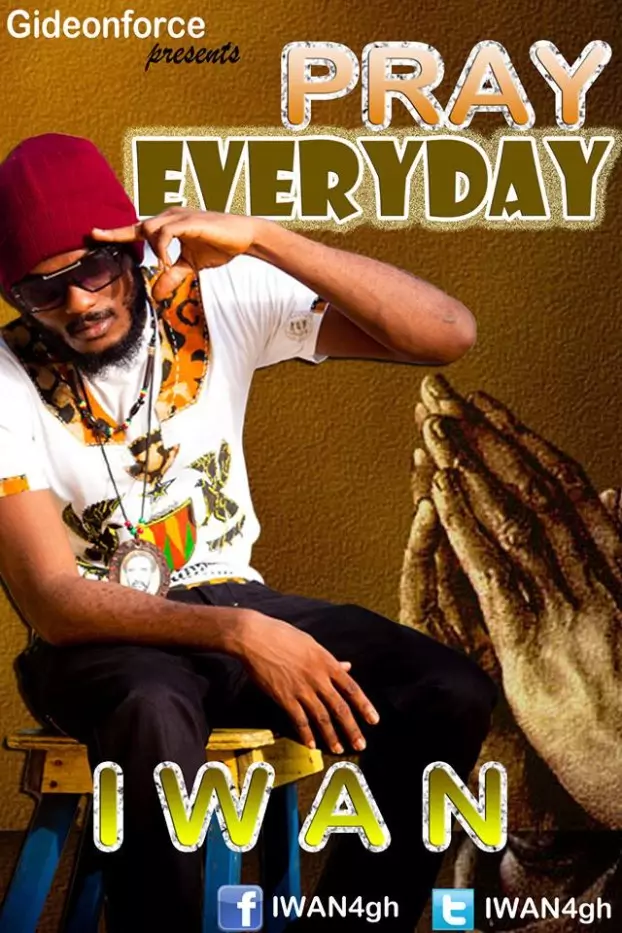 Lyrics] IWAN - Pray Everyday | Lyrics In Gh