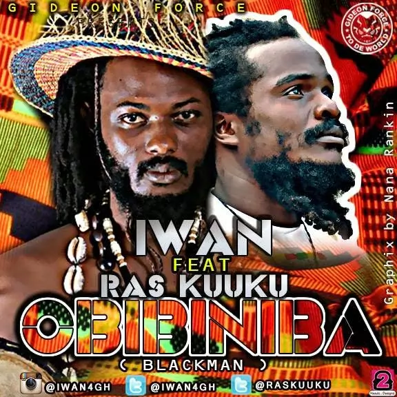 IWAN - Obibininba - BlackMan ft. Ras Kuuku » BlissGh