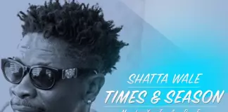 Shatta Wale – Times & Season Mixtape