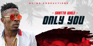 Shatta Wale – Only You