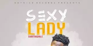 Shatta Wale – Sexy Lady DOWNLOAD: Shatta Wale – Sexy Lady (Prod. By Notnice Records) | MP3
