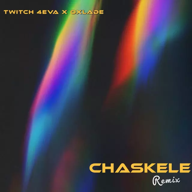 CHASKELE - REMIX - song and lyrics by Twitch 4EVA, Oxlade | Spotify