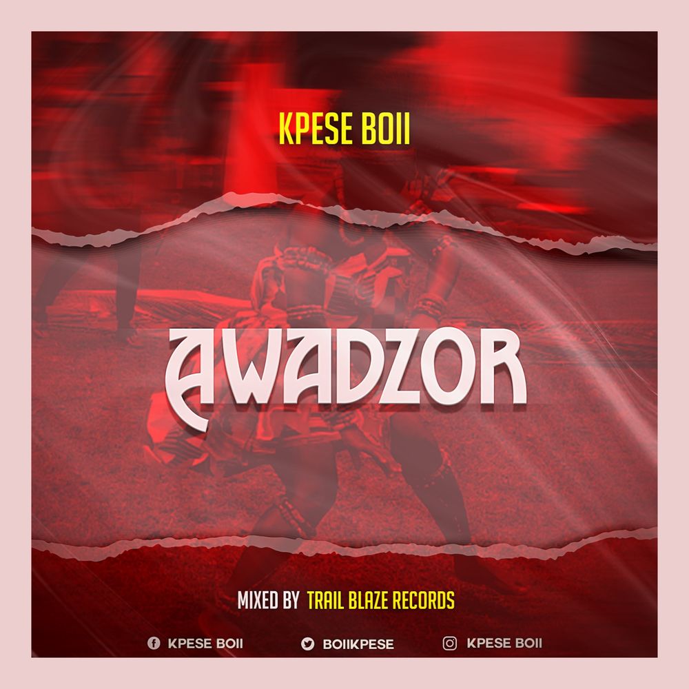 Kpese Boii - Awadzor [MM by Trailblaze S] by Kpese Boii: Listen on Audiomack