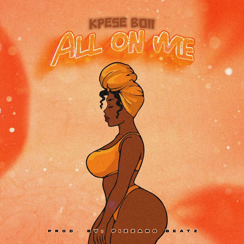 All On Me by Kpese Boii: Listen on Audiomack