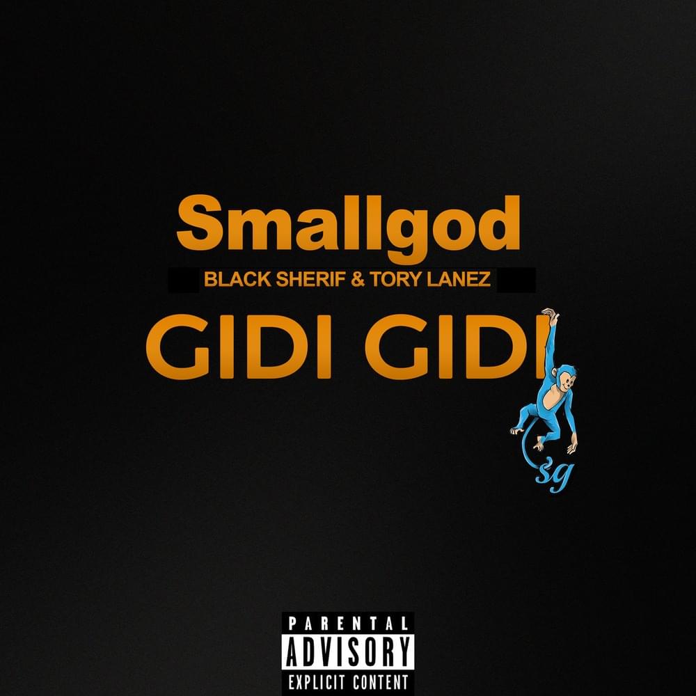 Smallgod, Black Sherif & Tory Lanez – GIDI GIDI Lyrics | Genius Lyrics