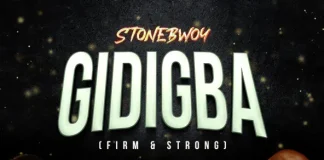 Stonebwoy – GIDIGBA (FIRM & STRONG)