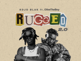 KOJO BLAK ft. Olivetheboy - Rugged 2.0 (Mp3 Download) - Zedwap Music