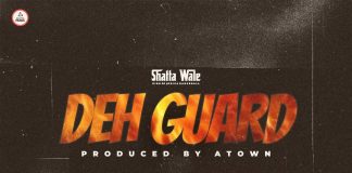 Shatta Wale – Deh Guard Deh Guard by SHATTA WALE: Listen on Audiomack