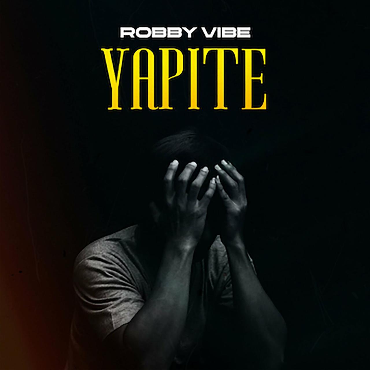 Robby vibe - Yapite: lyrics and songs | Deezer