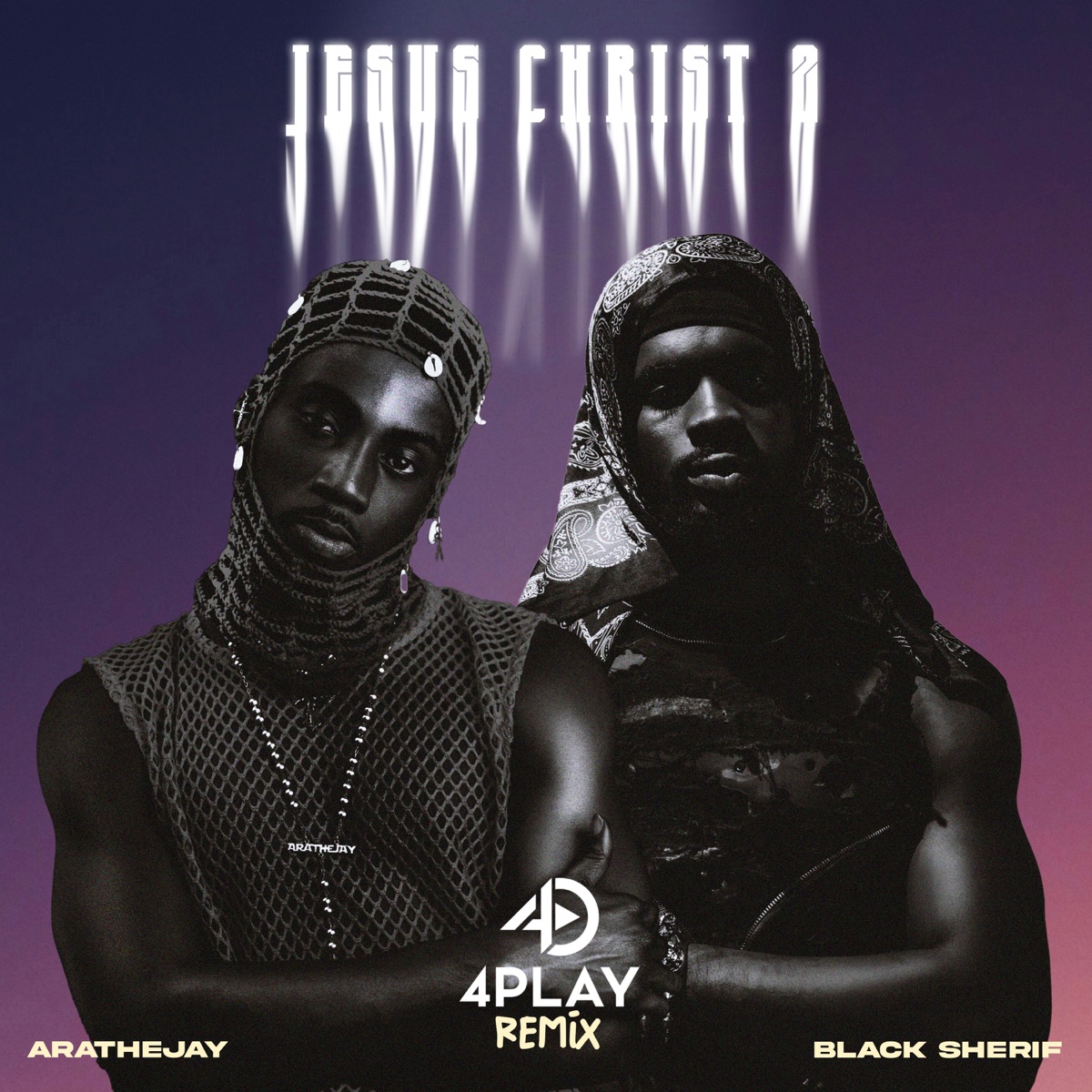 Jesus Christ 2 (4PLAY Remix) - Single - Album by AratheJay, Black Sherif &  4-Play - Apple Music
