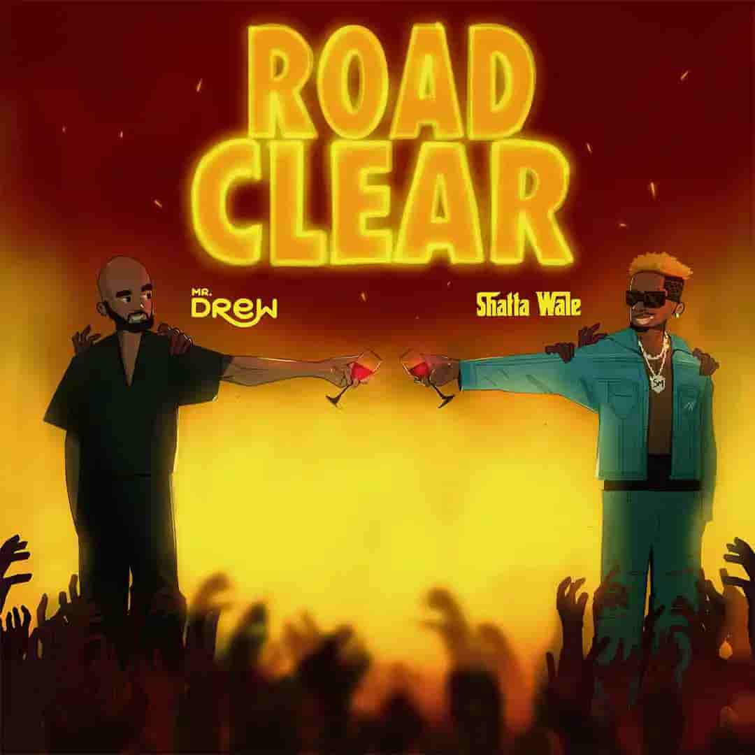 Mr Drew - Road Clear ft. Shatta Wale (Mp3 Download) - Vistanaij