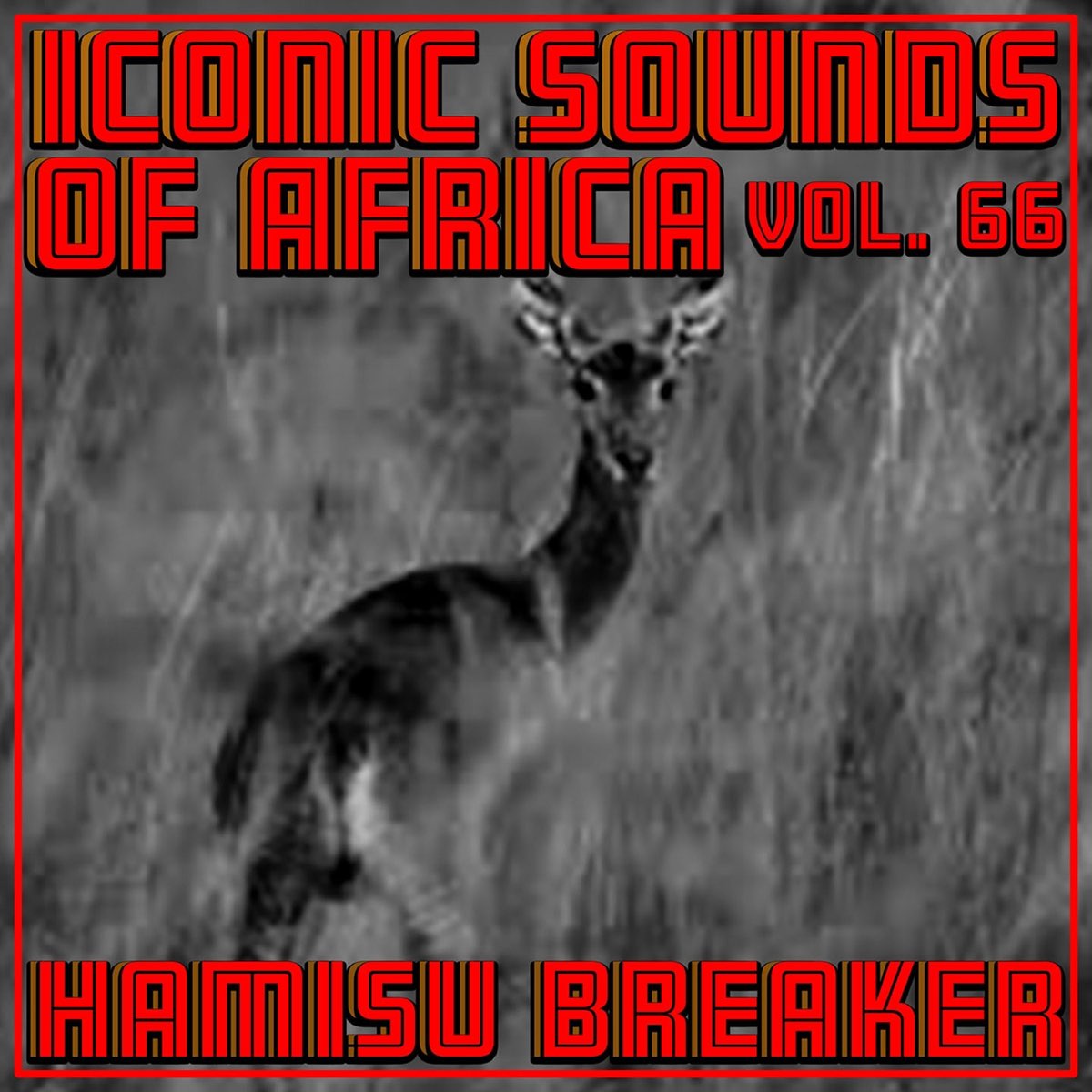 Iconic Sounds of Africa, Vol. 66 - EP by Hamisu Breaker on Apple Music