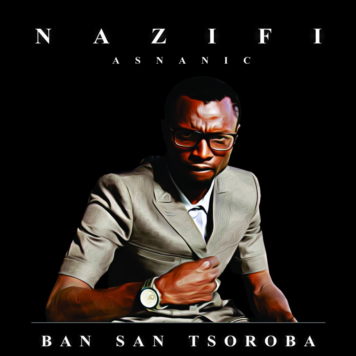 Ban San Tsoroba by Nazifi Asnanic on Apple Music