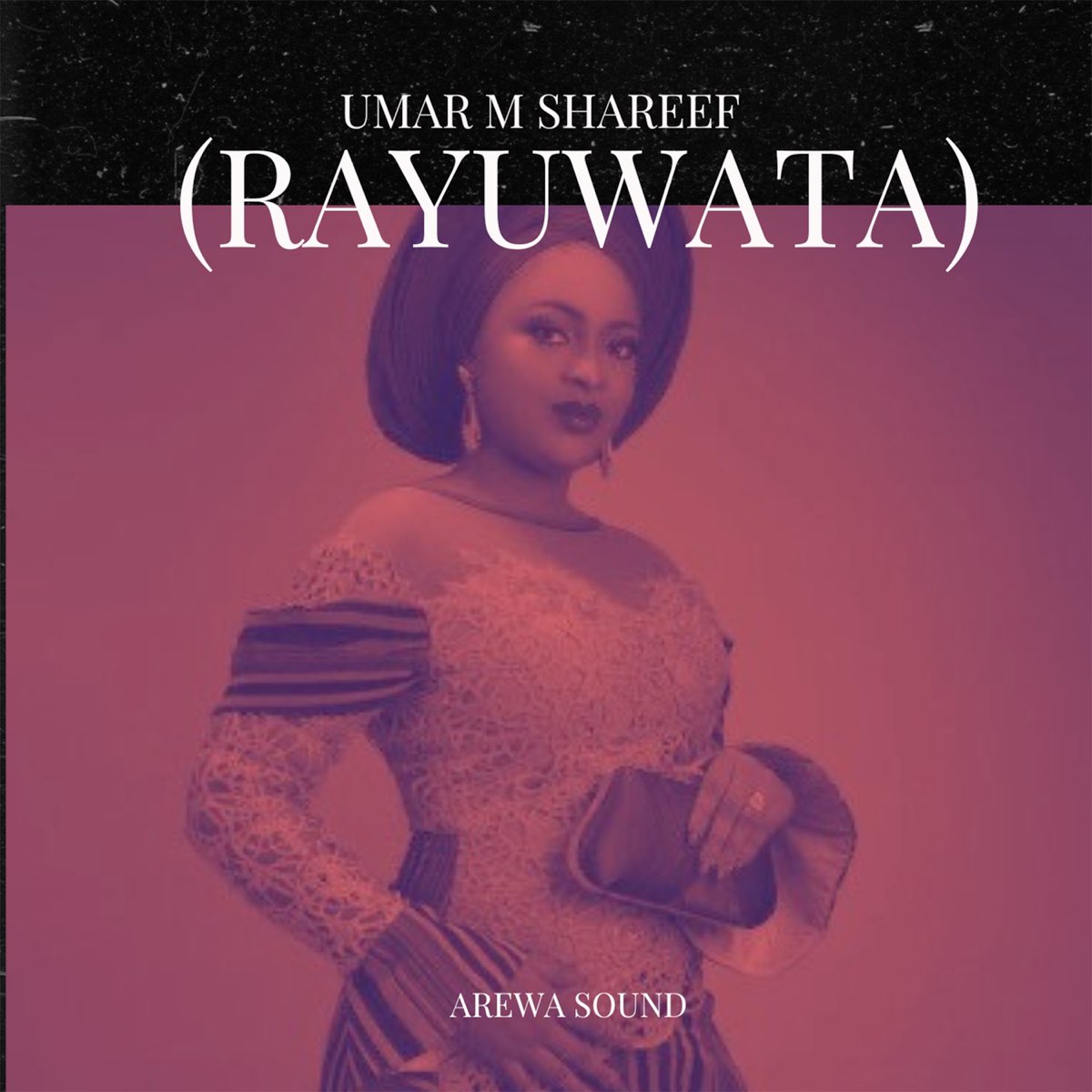 Umar M Shareef (Rayuwata) - Single by Arewa Sound on Apple Music