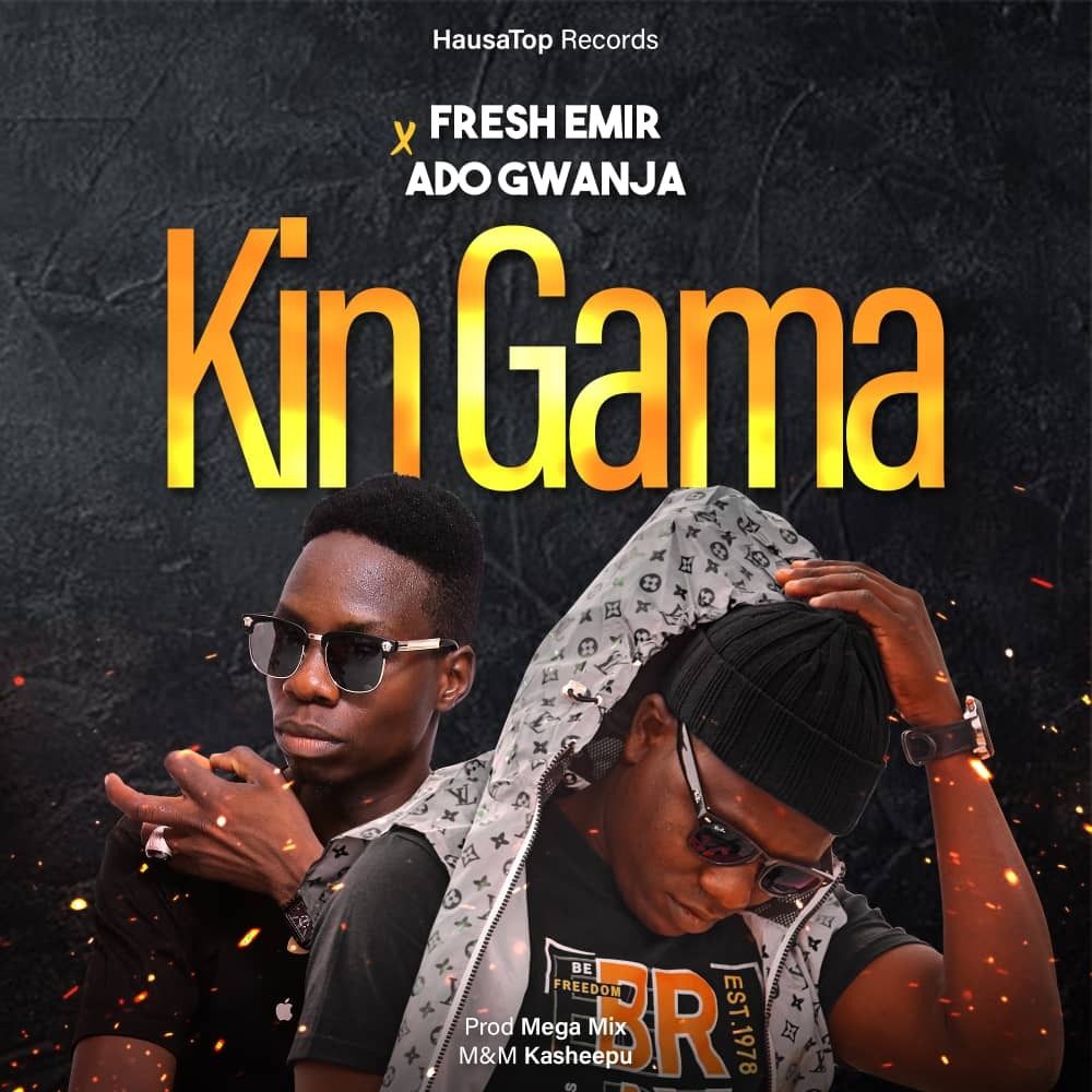 Kin Gama by Fresh Emir: Listen on Audiomack
