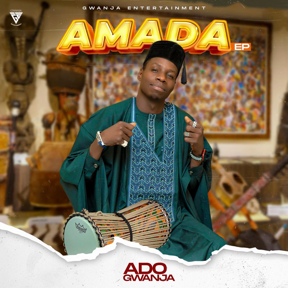 Amada (EP) by Ado Gwanja: Listen on Audiomack