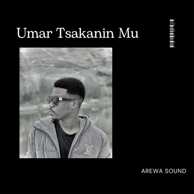 Umar Tsakanin Mu - Arewa Sound | Shazam