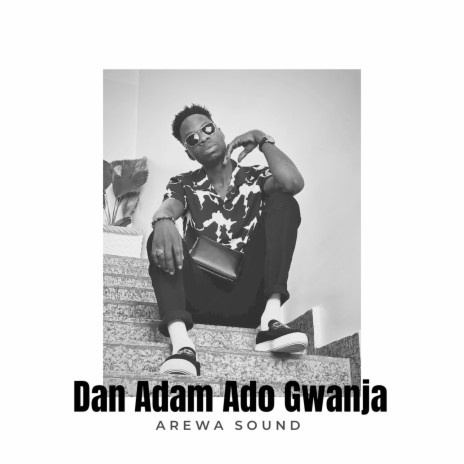 Dan Adam Ado Gwanja - Arewa Sound MP3 download | Dan Adam Ado Gwanja - Arewa Sound Lyrics | Boomplay Music