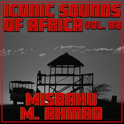 Misbahu M. Ahmad - Iconic Sounds Of Africa - Vol. 88: lyrics and songs | Deezer