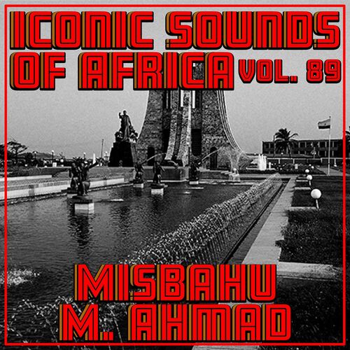 Misbahu M. Ahmad - Iconic Sounds Of Africa - Vol. 89: lyrics and songs | Deezer