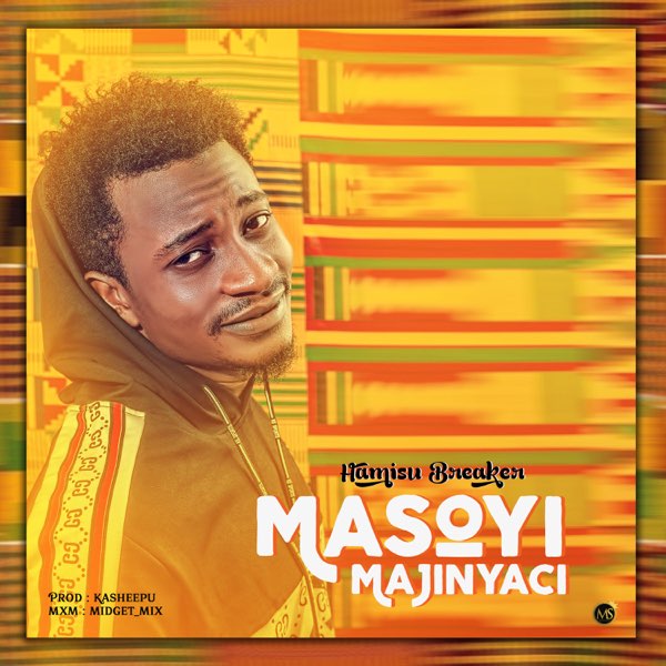 Masoyi Majinyaci - Single by Hamisu Breaker on Apple Music