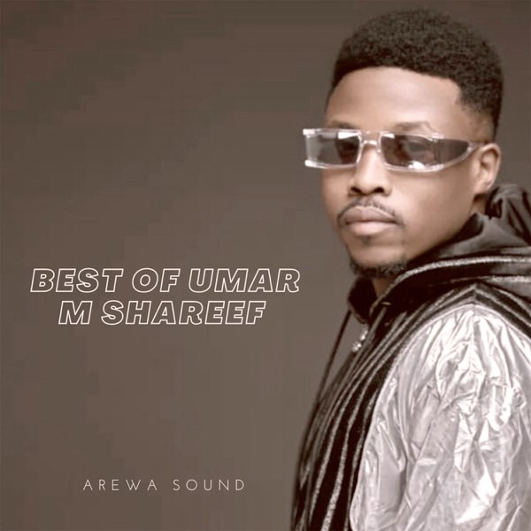 Best of Umar M Shareef by Arewa Sound on Apple Music