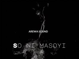 So Ni Masoyi - Single by Arewa Sound on Apple Music