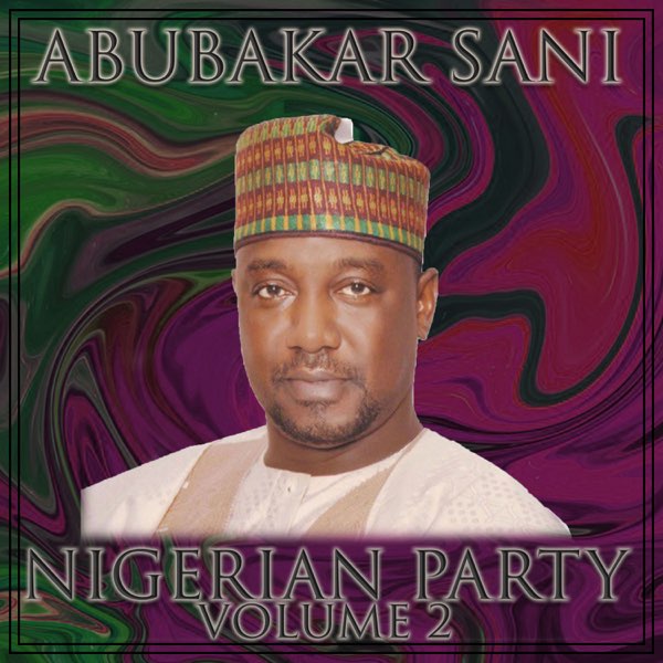 Nigerian Party, Vol. 2 by Abubakar Sani on Apple Music