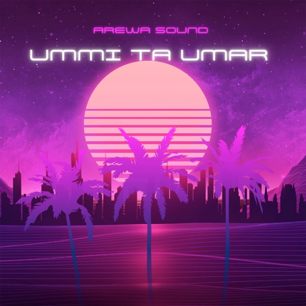 Ummi Ta Umar - Single by Arewa Sound on Apple Music