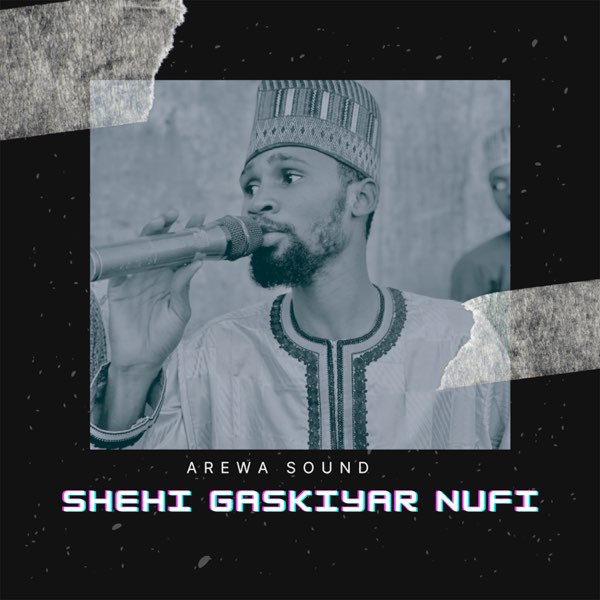 Shehi Gaskiyar Nufi - EP by Arewa Sound on Apple Music