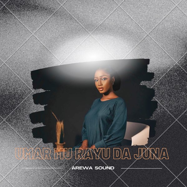 Umar Mu Rayu Da Juna - Single by Arewa Sound on Apple Music