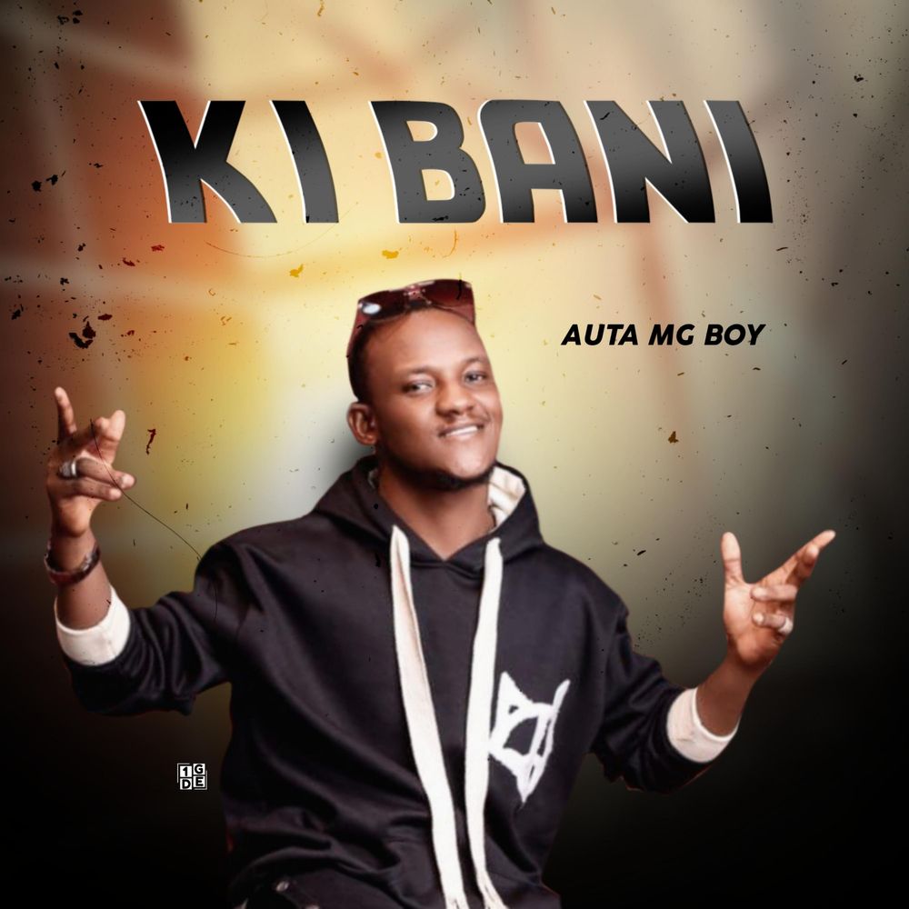 Ki Bani by Auta mg boy: Listen on Audiomack
