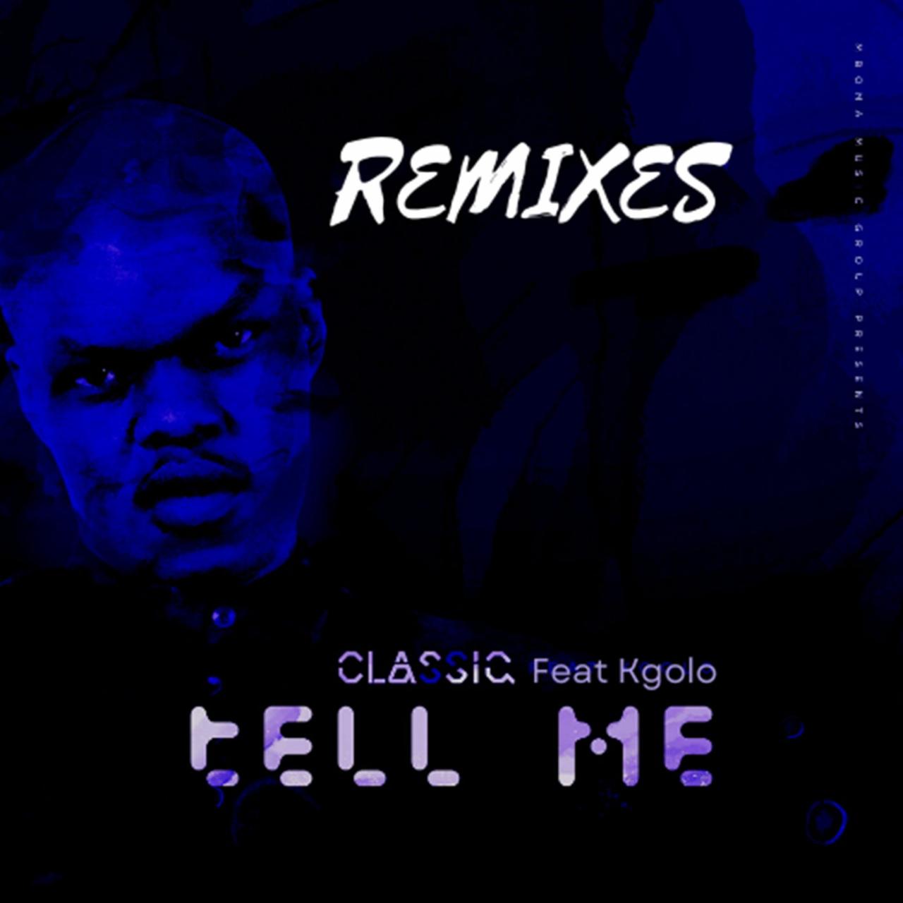 Tell Me (Remixes) (Original Mix) by Kgolo, ClassiQ SA on Beatport