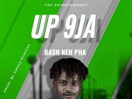 MUSIC: Bash Neh Pha - UP 9JA Mp3 Download | 360hausa.Com