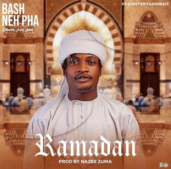 MUSIC: Bash Neh Pha - Ramadan Mp3 Download | 360hausa.Com