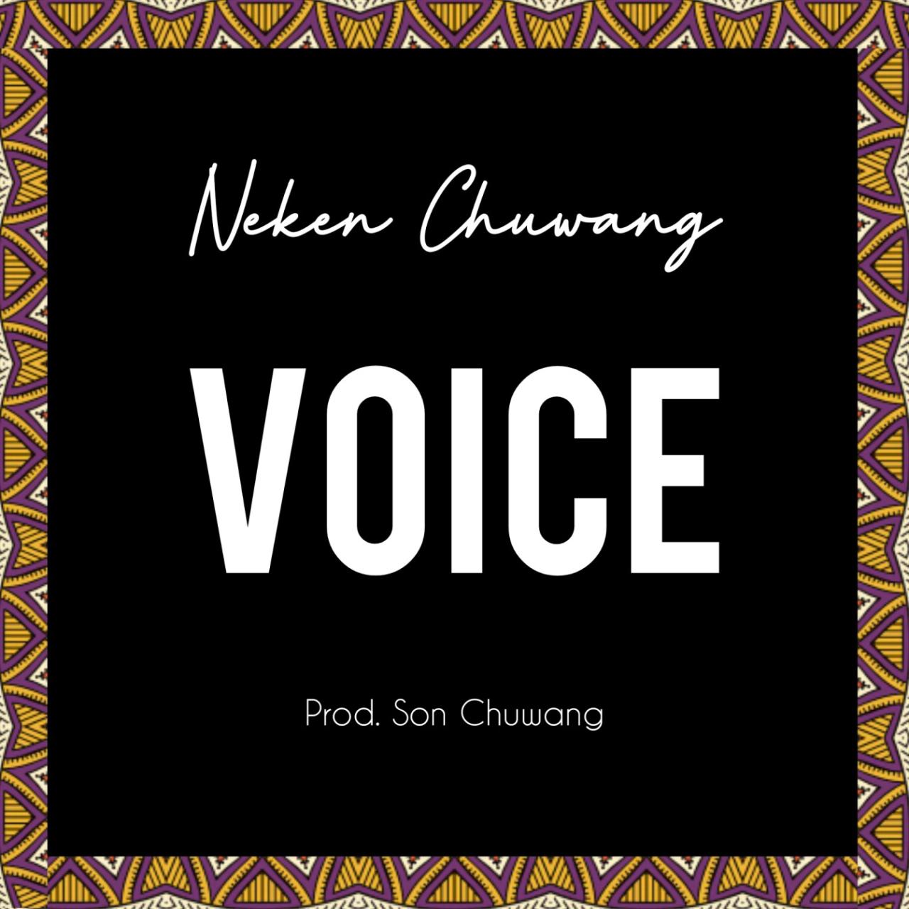 NEKEN CHUWANG-VOICE(MP3) « NUMBER 1 ENTERTAINMENT PLUG & STORE